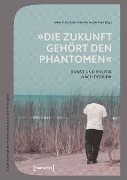 »Die Zukunft gehört den Phantomen« von Boelderl,  Artur R, Leisch-Kiesl,  Monika