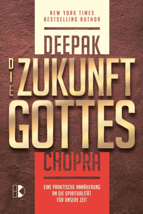 Die Zukunft Gottes von Chopra,  Deepak, Hunklinger,  Wolfgang M.