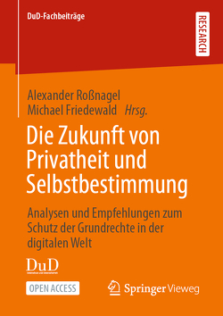 Die Zukunft von Privatheit und Selbstbestimmung von Friedewald,  Michael, Roßnagel ,  Alexander