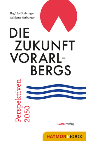 Die Zukunft Vorarlbergs von Herburger,  Wolfgang, Steininger,  Siegfried