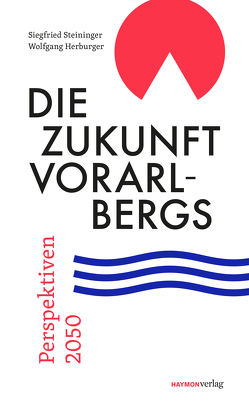 Die Zukunft Vorarlbergs von Herburger,  Wolfgang, Steininger,  Siegfried