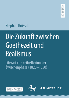 Die Zukunft zwischen Goethezeit und Realismus von Brössel,  Stephan
