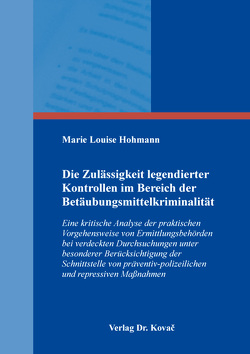 Die Zulässigkeit legendierter Kontrollen im Bereich der Betäubungsmittelkriminalität von Hohmann,  Marie Louise