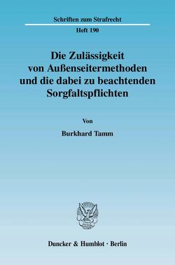 Die Zulässigkeit von Außenseitermethoden und die dabei zu beachtenden Sorgfaltspflichten. von Tamm,  Burkhard