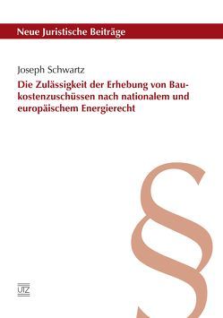 Die Zulässigkeit der Erhebung von Baukostenzuschüssen nach nationalem und europäischem Energierecht von Schwartz,  Joseph