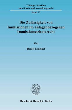 Die Zulässigkeit von Immissionen im anlagenbezogenen Immissionsschutzrecht. von Couzinet,  Daniel