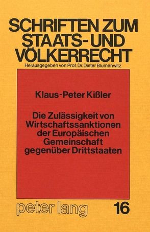 Die Zulässigkeit von Wirtschaftssanktionen der europäischen Gemeinschaft gegenüber Drittstaaten von Kissler,  Klaus-Peter