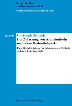Die Zulassung von Arzneimitteln nach dem Heilmittelgesetz von Schmidt,  Christoph