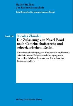 Die Zulassung von Novel Food nach Gemeinschaftsrecht und schweizerischem Recht von Zbinden,  Nicolas