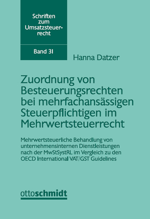 Die Zuordnung von Besteuerungsrechten bei mehrfachansässigen Steuerpflichtigen im Mehrwertsteuerrecht von Datzer,  Hanna