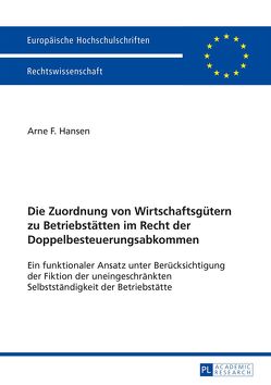 Die Zuordnung von Wirtschaftsgütern zu Betriebstätten im Recht der Doppelbesteuerungsabkommen von Hansen,  Arne