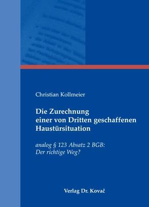 Die Zurechnung einer von Dritten geschaffenen Haustürsituation von Kollmeier,  Christian