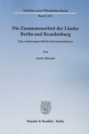 Die Zusammenarbeit der Länder Berlin und Brandenburg. von Albrecht,  Anett