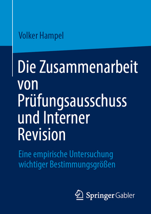 Die Zusammenarbeit von Prüfungsausschuss und Interner Revision von Hampel,  Volker
