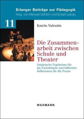 Die Zusammenarbeit zwischen Schule und Theater von Valentin,  Katrin