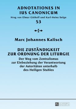 Die Zuständigkeit zur Ordnung der Liturgie von Kalisch,  Marc Johannes