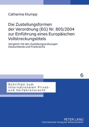 Die Zustellungsformen der Verordnung (EG) Nr. 805/2004 zur Einführung eines Europäischen Vollstreckungstitels von Klumpp,  Catharina