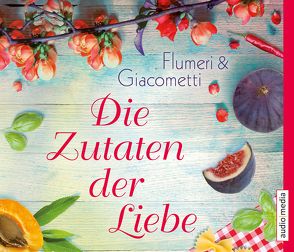 Die Zutaten der Liebe von Flumeri,  Elisabetta, Giacometti,  Gabriella, Manstein,  Melanie, von Koskull,  Verena