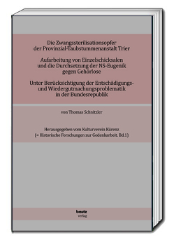 Die Zwangssterilisationsopfer der Provinzialtaubstummen-Anstalt Trier. von Schnitzler,  Thomas