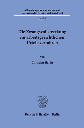 Die Zwangsvollstreckung im arbeitsgerichtlichen Urteilsverfahren. von Haidn,  Christian