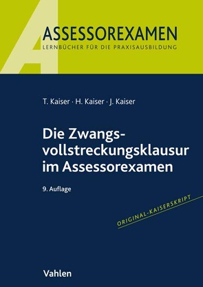 Die Zwangsvollstreckungsklausur im Assessorexamen von Kaiser,  Horst, Kaiser,  Jan, Kaiser,  Torsten