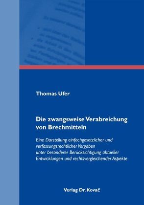 Die zwangsweise Verabreichung von Brechmitteln von Ufer,  Thomas