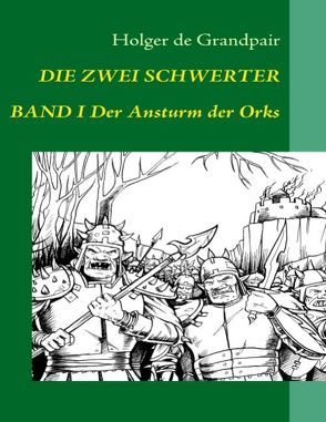 Die Zwei Schwerter, Band 1 von Arthilien Fantasy-Verlag,  www.fantasy-verlag.de, Grandpair,  Holger de