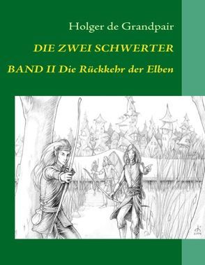 Die Zwei Schwerter, Band 2 von Arthilien Fantasy-Verlag,  www.fantasy-verlag.de, Grandpair,  Holger de