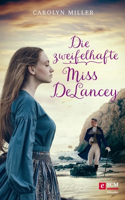 Die zweifelhafte Miss DeLancey von Miller,  Carolyn