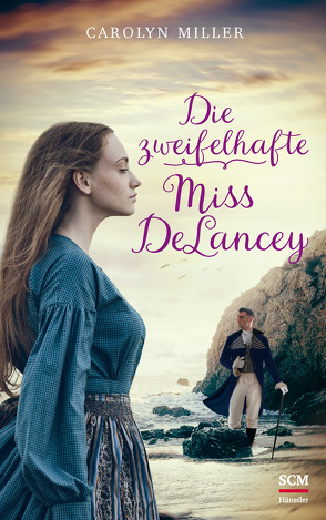 Die zweifelhafte Miss DeLancey von Miller,  Carolyn, Naumann,  Susanne