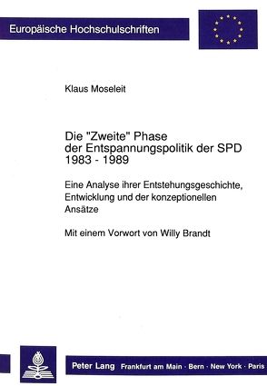 Die «Zweite» Phase der Entspannungspolitik der SPD 1983 – 1989 von Moseleit,  Klaus