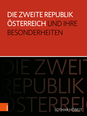 Die Zweite Republik Österreich und ihre Besonderheiten von Höbelt,  Lothar