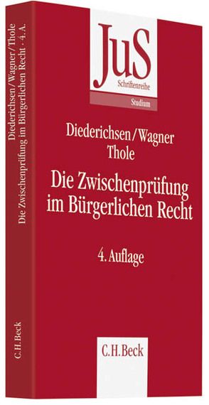 Die Zwischenprüfung im Bürgerlichen Recht von Diederichsen,  Uwe, Thole,  Christoph, Wagner,  Gerhard