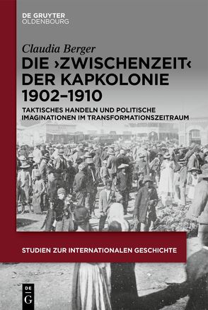 Die ›Zwischenzeit‹ der Kapkolonie 1902–1910 von Berger,  Claudia