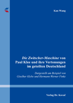 Die Zwitscher-Maschine von Paul Klee und ihre Vertonungen im geteilten Deutschland von Wang,  Kan