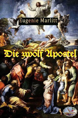 Die zwölf Apostel von Marlitt,  Eugenie