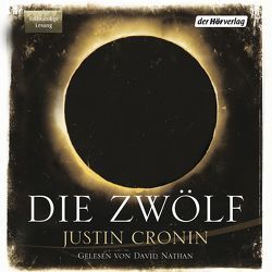 Die Zwölf von Cronin,  Justin, Nathan,  David, Schmidt,  Rainer