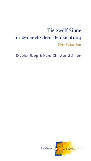 Die zwölf Sinne in der seelischen Beobachtung von Rapp,  Dietrich, Zehnter,  Hans-Christian
