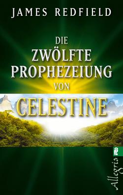 Die zwölfte Prophezeiung von Celestine (Die Prophezeiungen von Celestine 4) von Redfield,  James
