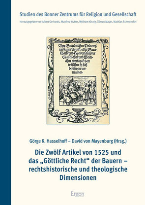 Die Zwölf Artikel von 1525 und das „Göttliche Recht“ der Bauern – rechtshistorische und theologische Dimensionen von Hasselhoff,  Görge K, von Mayenburg,  David