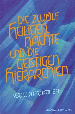 Die zwölf heiligen Nächte und die geistigen Hierarchien von Preuss,  Ursula, Prokofieff,  Sergej O