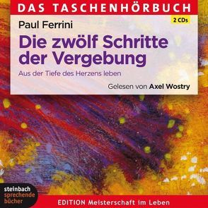 Die zwölf Schritte der Vergebung von Ferrini,  Paul, Wostry,  Axel