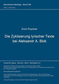 Die Zyklisierung lyrischer Texte bei Aleksandr A. Blok von Poyntner,  Erich