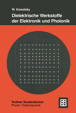 Dielektrische Werkstoffe der Elektronik und Photonik von Kowalsky,  Wolfgang