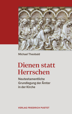 Dienen statt Herrschen von Theobald,  Michael