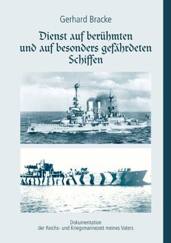 Dienst auf berühmten und auf besonders gefährdeten Schiffen von Bracke,  Gerhard