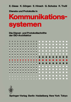 Dienste und Protokolle in Kommunikationssystemen von Giese,  Eckart, Goergen,  Klaus, Hinsch,  Elfriede, Schulze,  Günter, Truöl,  Klaus
