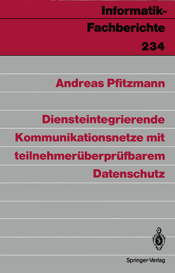 Diensteintegrierende Kommunikationsnetze mit teilnehmerüberprüfbarem Datenschutz von Pfitzmann,  Andreas