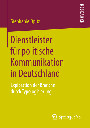 Dienstleister für politische Kommunikation in Deutschland von Opitz,  Stephanie