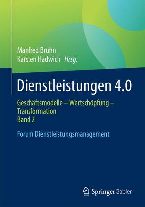 Dienstleistungen 4.0 von Bruhn,  Manfred, Hadwich,  Karsten